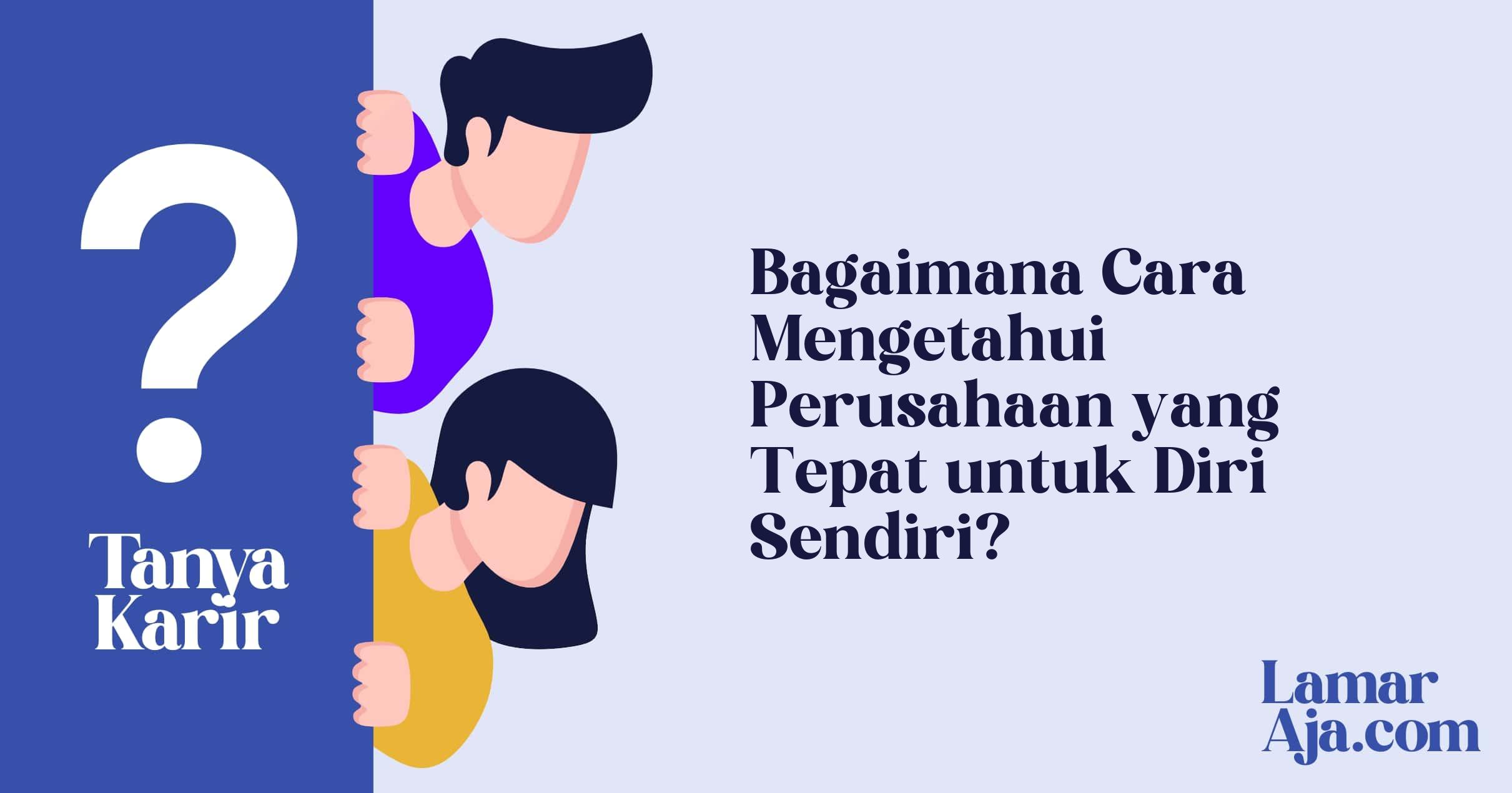 Bagaimana Cara Mengetahui Perusahaan yang Tepat untuk Diri Sendiri?